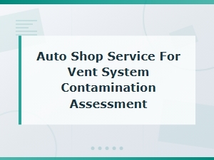 Auto Shop Vent System Contamination Assessment Services